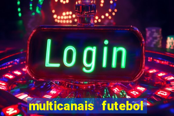 multicanais futebol real madrid